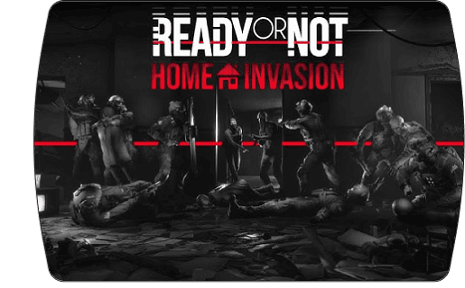 Ready or Not + Home Invasion